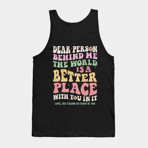 Dear Person Behind Me Tank Top by GW ART Ilustration